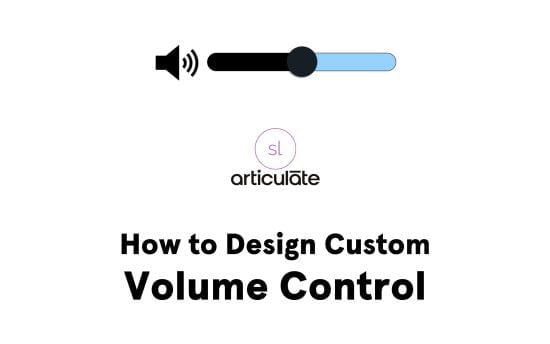 Learn how to add custom volume control in Articulate Storyline for a better e-learning experience.