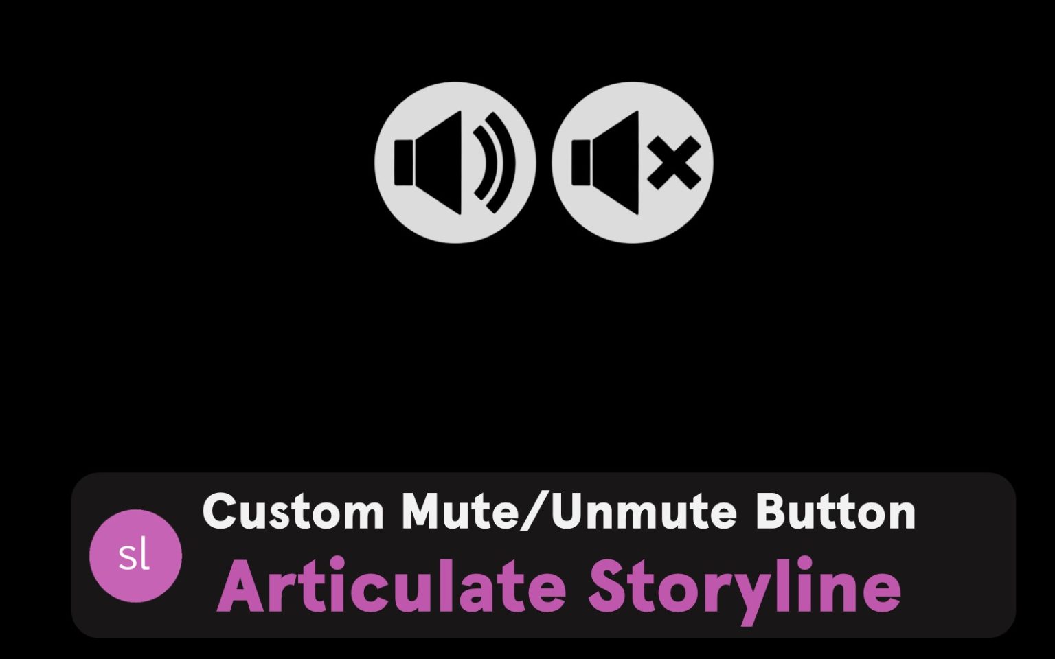 How to Add a Custom Volume Mute/Unmute Button to Your Articulate ...